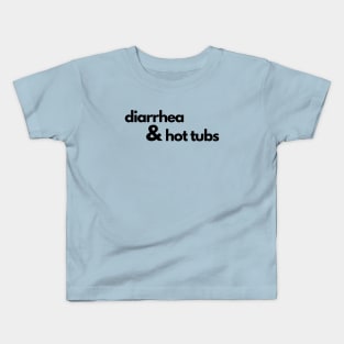 Diarrhea and hot tubs Kids T-Shirt